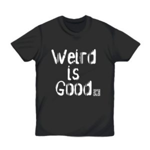 Weird is Good T-shirt